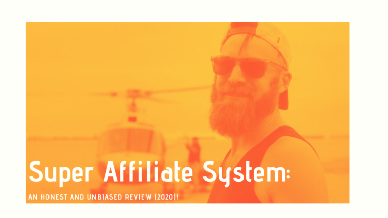 Super Affiliate System:An Honest And Unbiased Review (2020)!