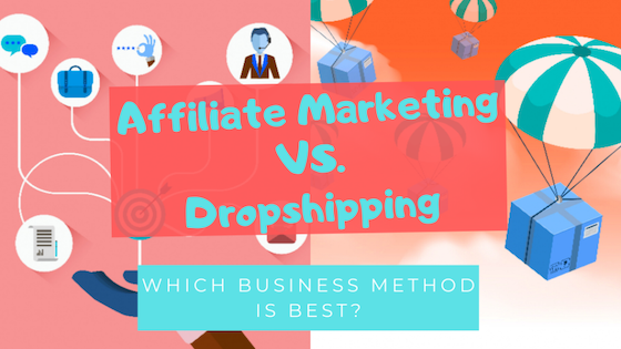 affiliate marketing vs. dropshipping which business method is best