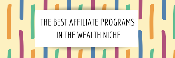 the best affiliate programs in the wealth niche