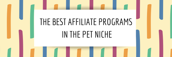 The best affiliate programs in the pet niche