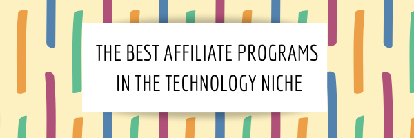 The Best Affiliate Programs in the Technology Niche
