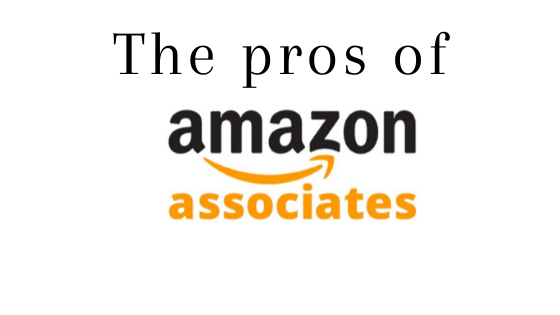 What are the pros of The Amazon Affiliate Program?