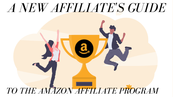 A New Affiliates Guide to the Amazon Affiliate Program